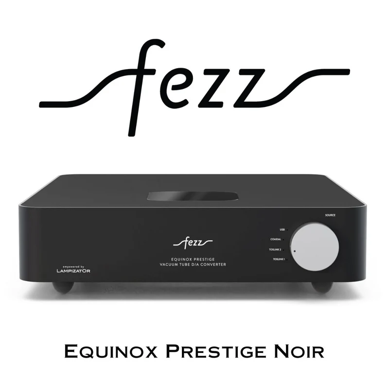 Fezz Audio Equinox Prestige - DAC à tube symétrique