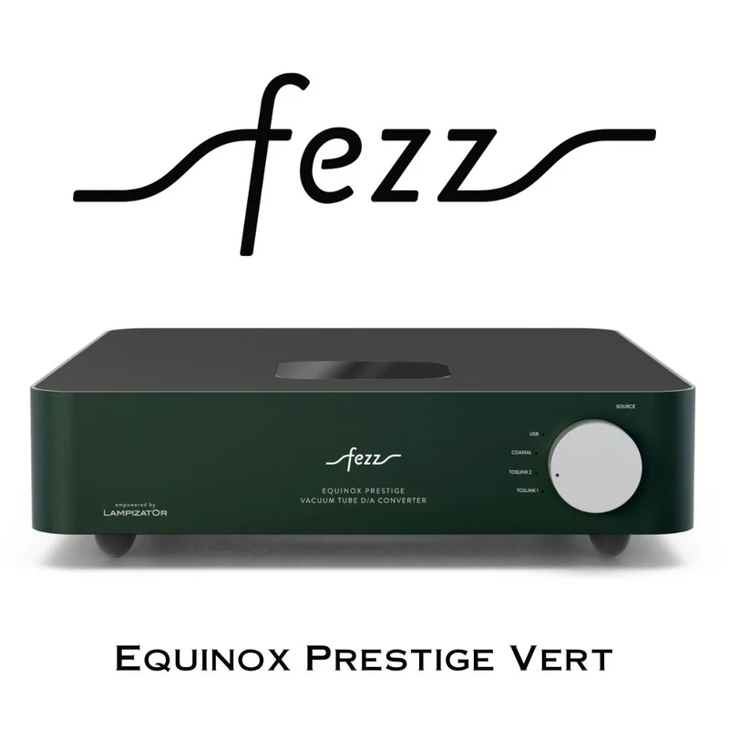 Fezz Audio Equinox Prestige - DAC à tube symétrique