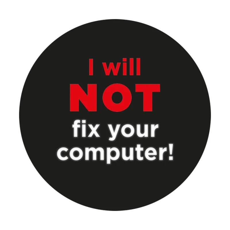 Autocollant geek I Will Not Fix Your Computer